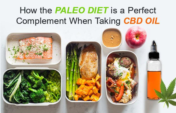 How the Paleo Diet is a Perfect Complement When Taking CBD Oil